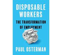 Disposable Workers : The Transformation of Employment