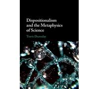 Dispositionalism and the Metaphysics of Science