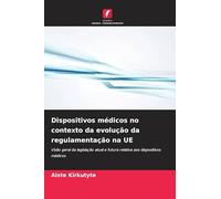 Dispositivos médicos no contexto da evolução da regulamentação na UE: Visão geral da legislação atual e futura relativa aos dispositivos médicos