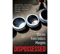 Dispossessed Stories from India's Margins