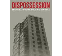 Dispossession: The Great Social Housing Swindle