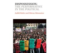 Dispossession: The Performative in the Political: 18 (Conversations)