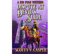 Dispute At Devil's Slide: A Western Adventure (A Kid Utah Western)