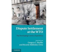 Dispute Settlement at the WTO: The Developing Country Experience