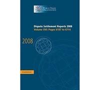 Dispute Settlement Reports 2008: Volume 16, Pages 6187-6714 (World Trade Organization Dispute Settlement Reports)