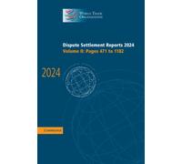 Dispute Settlement Reports 2024: Volume 2 (World Trade Organization Dispute Settlement Reports)