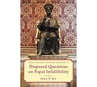 Disputed Questions on Papal Infallibility