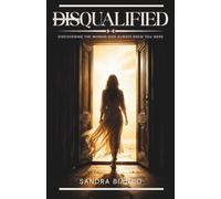 DISQUALIFIED: Discovering the Woman God Always Knew You Were