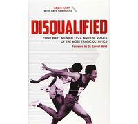 Disqualified: Eddie Hart, Munich 1972, and the Voices of the Most Tragic Olympics
