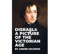 Disraeli: A Picture of the Victorian Age