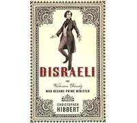 DISRAELI: The Victorian Dandy Who Became Prime Minister