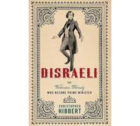 Disraeli: The Victorian Dandy Who became prime minister