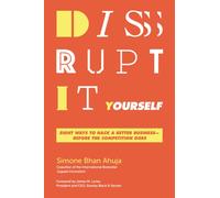 Disrupt-It-Yourself : Eight Ways to Hack a Better Business---Before the Competition Does