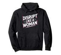 Disrupt Like a Woman Women Empowerment Women's Equality Pullover Hoodie