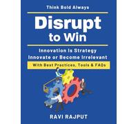 Disrupt to Win: Building innovation culture | innovation mindset for leaders | digital transformation and strategy | practical innovation implementation guide | innovation advantage strategy book