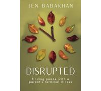 Disrupted: Finding Peace with a Parent's Terminal Illness