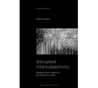 Disrupted Intersubjectivity: Paralysis and Invasion in Ian McEwan’s Works (Thinking Media)