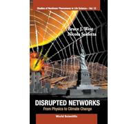 Disrupted Networks: From Physics To Climate Change: FROM PHY TO ...(V13) (Studies Of Nonlinear Phenomena In Life Science)