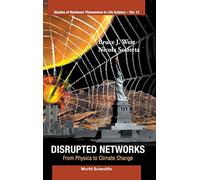 Disrupted Networks: From Physics To Climate Change: FROM PHY TO ...(V13) (Studies Of Nonlinear Phenomena In Life Science)