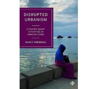 Disrupted Urbanism: Situated Smart Initiatives in African Cities