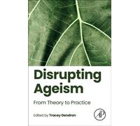 Disrupting Ageism : From Theory to Practice