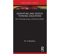Disrupting and Design Thinking Education : New Technology, Designs, and Business Models