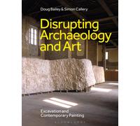Disrupting Archaeology and Art : Excavation and Contemporary Painting