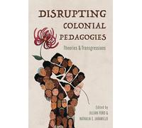 Disrupting Colonial Pedagogies: Theories and Transgressions (Transformations: Womanist studies)