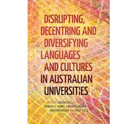Disrupting, Decentring and Diversifying Languages and Cultures in Australian Universities (LCNAU Studies in Languages and Cultures)