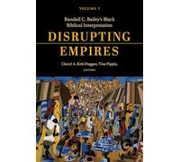 Disrupting Empires Volume 1: Randall C. Bailey’s Black Biblical Interpretation
