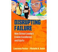 Disrupting Failure: How School Leaders Enable Excellence and Equity