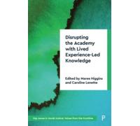 Disrupting the Academy with Lived Experience-Led Knowledge