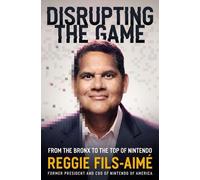 Disrupting the Game: From the Bronx to the Top of Nintendo