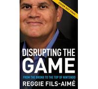 Disrupting the Game : From the Bronx to the Top of Nintendo by Not Available ...