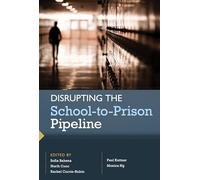 Disrupting the School-to-Prison Pipeline (HER Reprint Series)