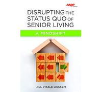 Disrupting the Status Quo of Senior Living: A Mindshift