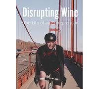 Disrupting Wine - The Life of an Entrepreneur