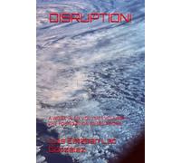 DISRUPTION!: A WORK IN SIX VOLUMES VOLUME I: THE FOUNDATION (DISRUPTION!): 1 (THE STEWARDSHIP CIVILIZATION)