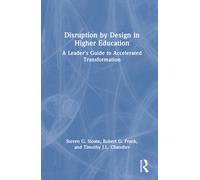 Disruption by Design in Higher Education : A Leader's Guide to Accelerated Transformation