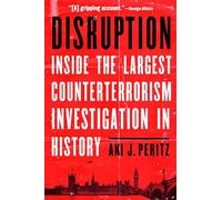 Disruption: Inside the Largest Counterterrorism Investigation in History