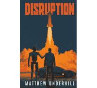 Disruption: Or How I Learned to Stop Worrying and Love the Future (Nova's Edge)