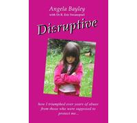 Disruptive: How I Triumphed Over Years of Abuse from Those Who Were Supposed to Protect Me