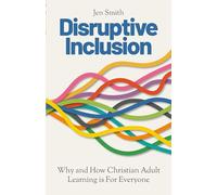 Disruptive Inclusion: Why and How Christian Adult Learning is For Everyone