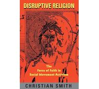 Disruptive Religion: The Force of Faith in Social Movement Activism