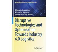 Disruptive Technologies and Optimization Towards Industry 4.0 Logistics (Springer Optimization and Its Applications, 214)