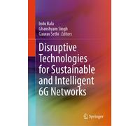 Disruptive Technologies for Sustainable and Intelligent 6G Networks