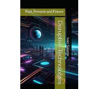 Disruptive Technologies: Past, Present and Future (Historical Materialism for the 21st Century)