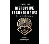 DISRUPTIVE TECHNOLOGIES: The Essential Skills Guide (TECHTRENDS)
