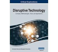 Disruptive Technology: Concepts, Methodologies, Tools, and Applications, VOL 2