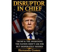 DISRUPTOR IN CHIEF Trump & The Awakening The Nation Didn’t Ask For But Desperately Needed: 2 (Other Books By HG)